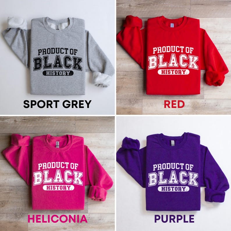 May include: Four sweatshirts in different colors: sport grey, red, pink, and purple. Each sweatshirt has the text "Product of Black History" printed on the front in white letters.