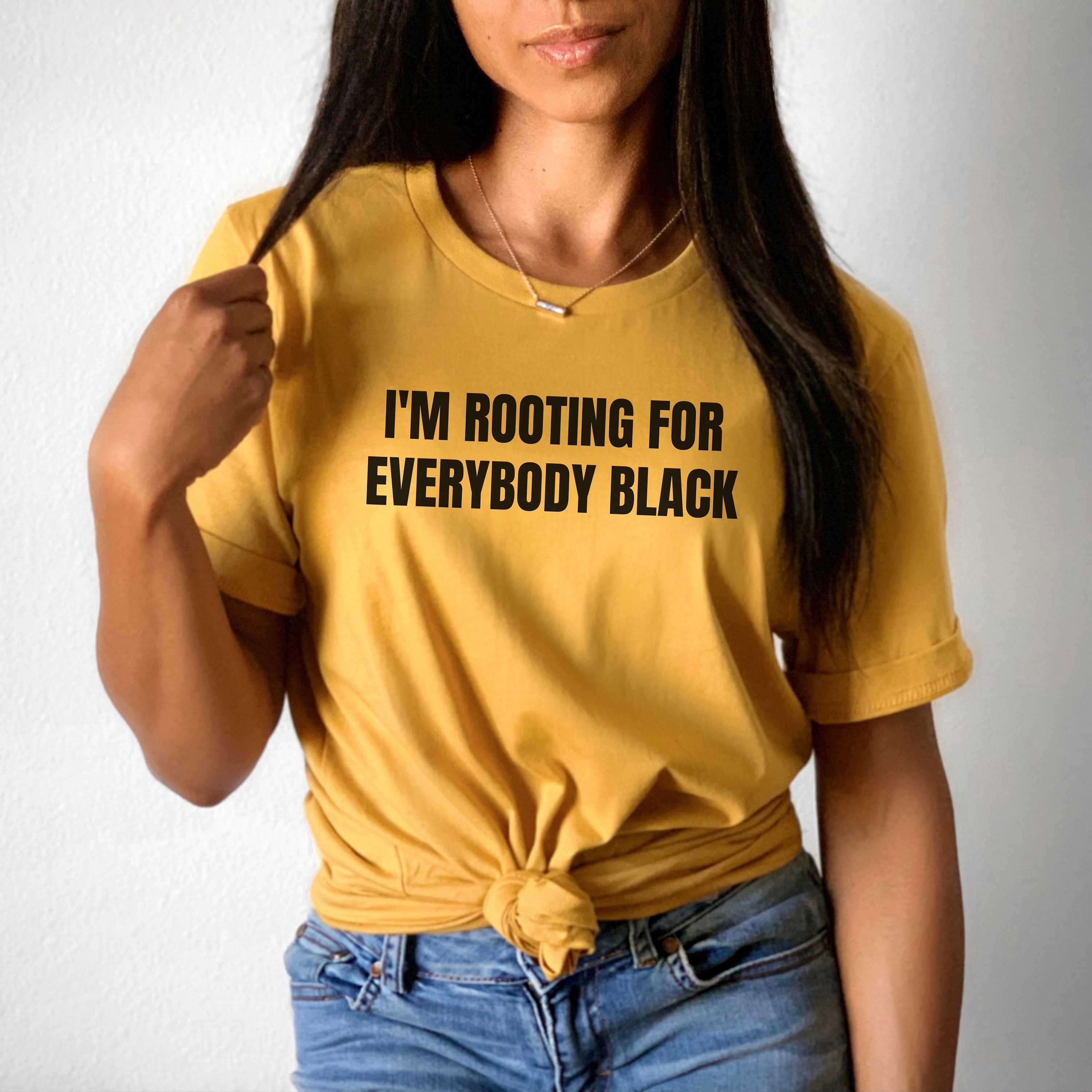 Not Everyone Is Routing For You I'm Rooting for Everybody Black Shirt, Black Empowerment Shirt, Black ...