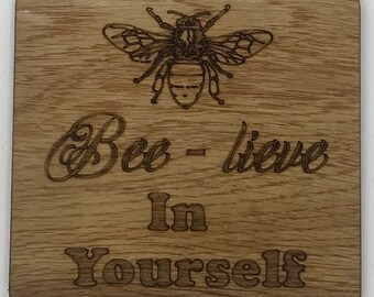 Positive | Message | Affirmation | Laser Etched | Coaster | Acrylic | Slate | Wood | Gift | Barware | Mindfulness | Bee-lieve in Yourself