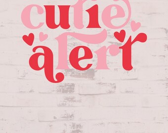 Cutie Alert SVG, Valentine's Day Cutting File, Png, Jpeg, Instant Download
