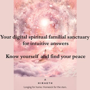 May include: A pink and white galaxy-like background with the text "Your digital spiritual familial sanctuary for intuitive answers Know yourself and find your peace" and the logo "HIRAETH Longing for home. Homesick for the stars."