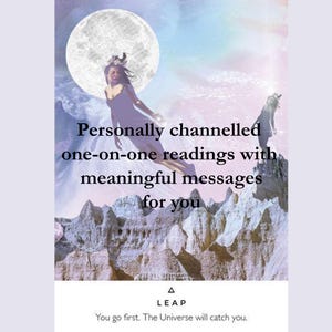 May include: A digital graphic featuring a full moon, a rocky landscape, and two figures. Text reads: Personally channelled one-on-one readings with meaningful messages for you. Below, a triangle icon, the word LEAP, and: You go first. The Universe will catch you.