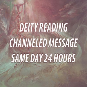 SAME DAY Deity Channelled Message Deity Reading Same Day 24 Hours Deity Identification Confirmation Deity Tarot Psychic God Goddess Witch