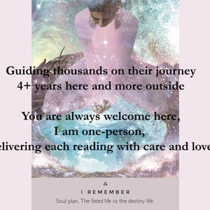 May include: A rectangular card featuring a celestial illustration of a figure in a pink dress above a blue water pool. Text reads: Guiding thousands on their journey 4+ years here and more outside. You are always welcome here, I am one-person, delivering each reading with care and love. I REMEMBER. Soul plan. The fated life vs the destiny life.