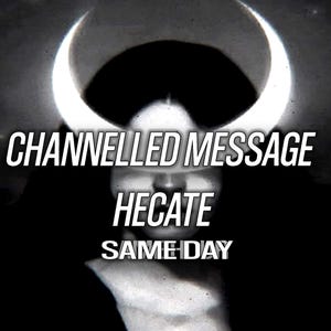 May include: A black and white graphic featuring a glowing white crescent moon shape above a dark silhouette. The text reads CHANNELLED MESSAGE HECATE SAME DAY in white capital letters centered over the dark, shadowy figure in the background.
