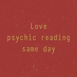 May include: Red background with the text "Love psychic reading same day" in yellow.