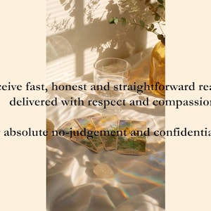 May include: Tarot cards laid out on a white fabric surface with a glass of water and a vase of flowers in the background. The text reads "Receive fast, honest and straightforward readings delivered with respect and compassion. Your absolute no-judgement and confidential home."