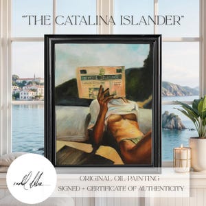 May include: An original oil painting titled "The Catalina Islander" in a black frame. The artwork depicts a person reclining, with a newspaper obscuring their face. The painting is signed and includes a certificate of authenticity.