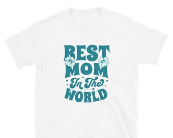 Best Mom in the World Mother's Day T-Shirt