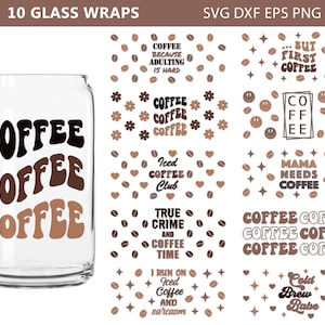 May include: Ten digital designs for glass wraps featuring coffee-themed phrases and illustrations. The designs include phrases like "Coffee Because Adulting is Hard", "Iced Coffee Club", "True Crime and Coffee Time", "Mama Needs Coffee", and "Cold Brew Babe".