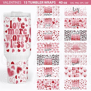 May include: Fifteen Valentine's Day themed tumbler wraps for 40 ounce tumblers. The wraps feature various designs with hearts, pink and red colors, and phrases like "Love More Worry Less", "Hello Valentine", "One Loved Mama", "Be Mine Valentine", "Loved Mini", "Sweet Heart", "Love Love Vibes", "Love You A Latte", and "Love Love All Day Every Day".