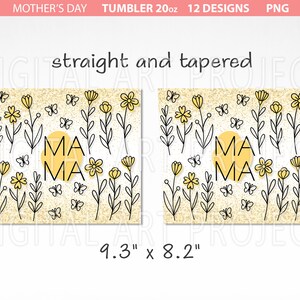 May include: A 20 ounce tumbler with a design of yellow flowers and butterflies with the word "mama" in a yellow circle. The tumbler is 9.3 inches by 8.2 inches.