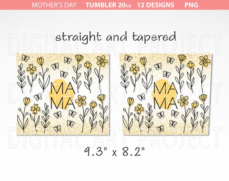 May include: A 20 ounce tumbler with a design of yellow flowers and butterflies with the word "mama" in a yellow circle. The tumbler is 9.3 inches by 8.2 inches.