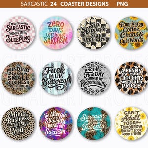 May include: A collection of 12 round coasters with various sarcastic phrases. Designs include floral, leopard print, tie-dye, and checkerboard patterns. Text includes "I'm not always sarcastic, sometimes I'm sleeping" and "Zero days without sarcasm."