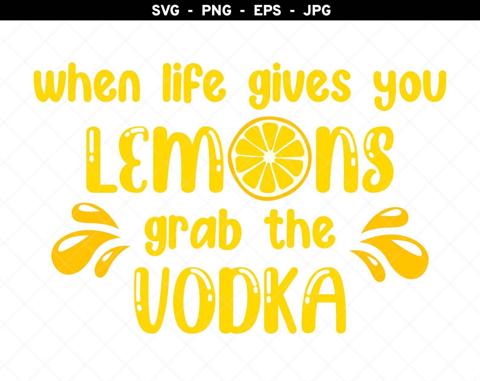When Life Gives You Lemons Grab the Vodka Svg Lemon Svg Etsy