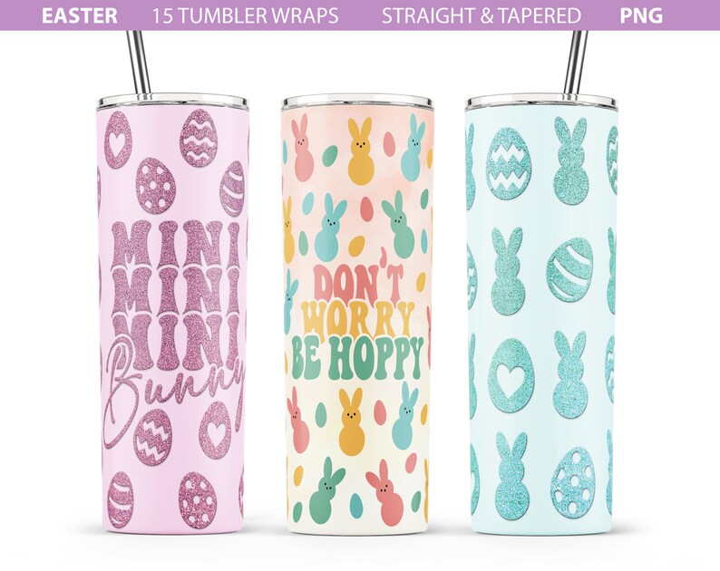 May include: Three different designs for 20 oz tumbler wraps. The first design is pink with glitter and says "Mini Mini Mini Bunny". The second design is a pastel yellow and blue with a watercolor background and says "Don't Worry Be Hoppy". The third design is light blue with glitter and features a repeating pattern of bunnies and eggs.