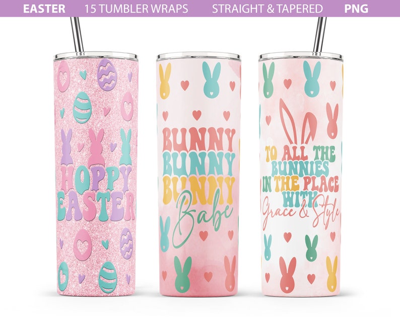 May include: Three pink and white tumbler wraps with Easter bunny designs. The first wrap has a glitter background with pastel colored eggs and bunnies. The second wrap has a watercolor background with the text "Bunny Bunny Bunny Babe". The third wrap has a watercolor background with the text "To all the bunnies in the place with grace & style".