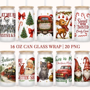 May include: A selection of 16 oz can glass wraps featuring festive Christmas designs. The designs include skeletons, Christmas trees, a red truck, a reindeer, candy canes, a train, Santa Claus, a cat, gnomes, and text that reads "Festive & S", "Merry Christmas", "Sweet But Twisted Candy Cane", "Believe", "You Ain't Gettin' Sh", and "This is My Christmas Movie Watching G".