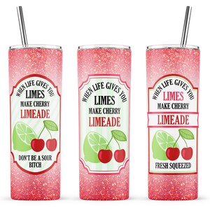 When Life Gives You Limes Sublimation Design, Make Cherry Limeade png, Limes Cherry svg, 20oz Skinny Tumbler, Limes Label, Waterslide Lime