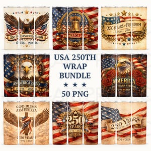 May include: A collection of patriotic tumbler wraps featuring American flags, eagles, and the text "250 Years of Freedom" and "America 250". The designs include stars, banners, and the years 1776-2026, celebrating the USA's anniversary.