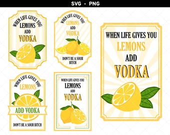 When Life Gives You Lemons Vodka svg, When Life Gives You Lemons Add Vodka png, Lemon Label, Lemons Sublimation, Waterslide Lemons, Cut File