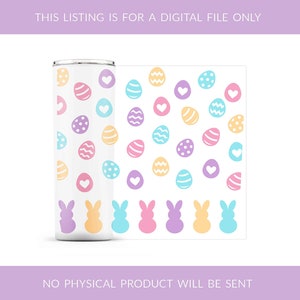 May include: A white tumbler with a design of pastel pink, blue, and yellow Easter eggs and bunnies. The text "This listing is for a digital file only" is at the top of the image. The text "No physical product will be sent" is at the bottom of the image.