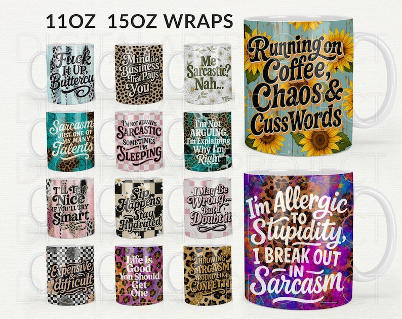 May include: A selection of white ceramic mugs with humorous slogans and patterns. The mugs display phrases such as "Sarcasm is one of my many talents" and "Life is Good You Should Get One". Designs include leopard print, floral patterns, and bold typography.