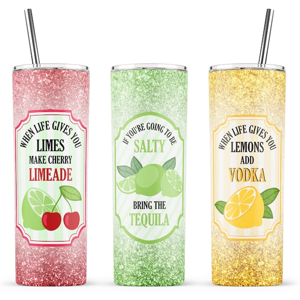 When Life Gives You Lemons Add Vodka Sublimation Design, 20oz Skinny Tumbler,Cherry Limeade svg, Bring Tequila PNG, When ife Gives You Limes