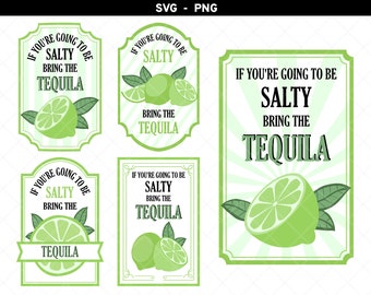 If Youre Going To Be Salty Bring The Tequila svg, Limes svg, Limes Label png, Tequila svg, Salty svg, Tequila png