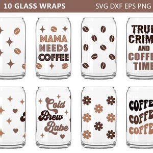May include: Ten designs for glass wraps featuring coffee-themed text and graphics. The designs include coffee beans, stars, hearts, flowers, and text such as "Mama Needs Coffee", "True Crime and Coffee Time", and "Cold Brew Babe".