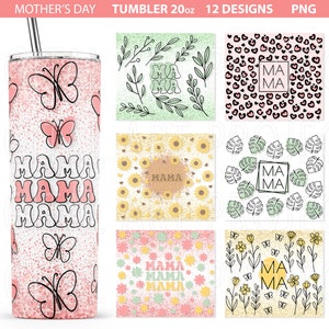 May include: Twelve designs for a 20 ounce tumbler featuring various patterns with the word "Mama" in different styles. The designs include butterflies, hearts, leaves, flowers, and sunflowers.