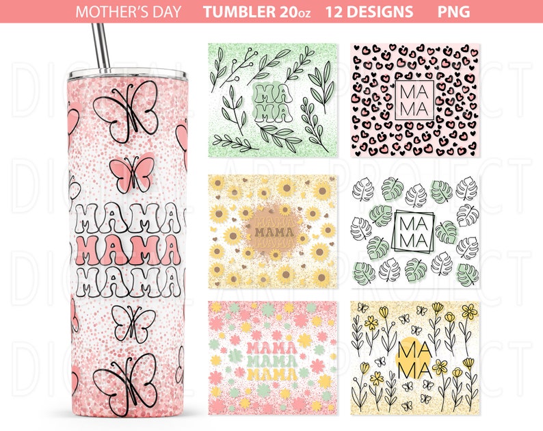May include: Twelve designs for a 20 ounce tumbler featuring various patterns with the word "Mama" in different styles. The designs include butterflies, hearts, leaves, flowers, and sunflowers.