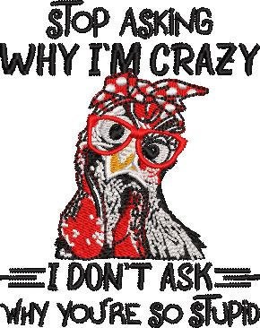 Chicken Embroidery Designs Stop Asking Me Why Im Crazy Files - Etsy