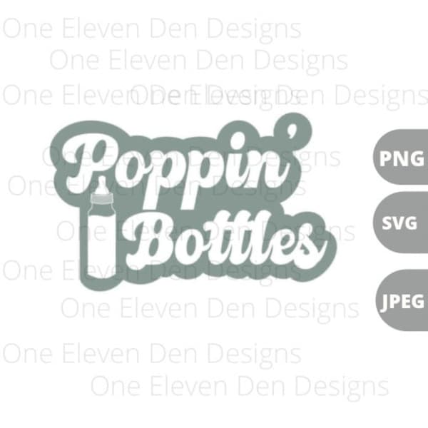 Poppin Bottles, Baby clothes SVG, Baby boy svg, baby girl svg,  Cricut Cut File, JPEG and  PNG, boho baby clothes, madre svg, boho onesie