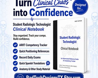 May include: A white and black Student Radiologic Technologist Clinical Notebook with a rib cage illustration on the cover. The text reads Turn Clinical Chaos into Confidence, ARRT Competency Tracker, Quick Positioning References, and RadTechDesignsTX.Etsy.com.