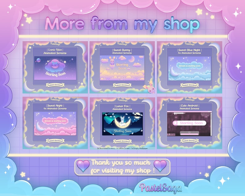 May include: Six animated screens with pastel colors and a variety of themes, including a cute bunny, a blue night sky, a lunar fox, and a cute android. The screens are all labeled "Starting Soon" and have a pastel pink and blue color scheme. The text "More from my shop" is at the top of the image. The text "Thank you so much for visiting my shop!" is at the bottom of the image. The text "Pastel Saga" is at the bottom of the image.