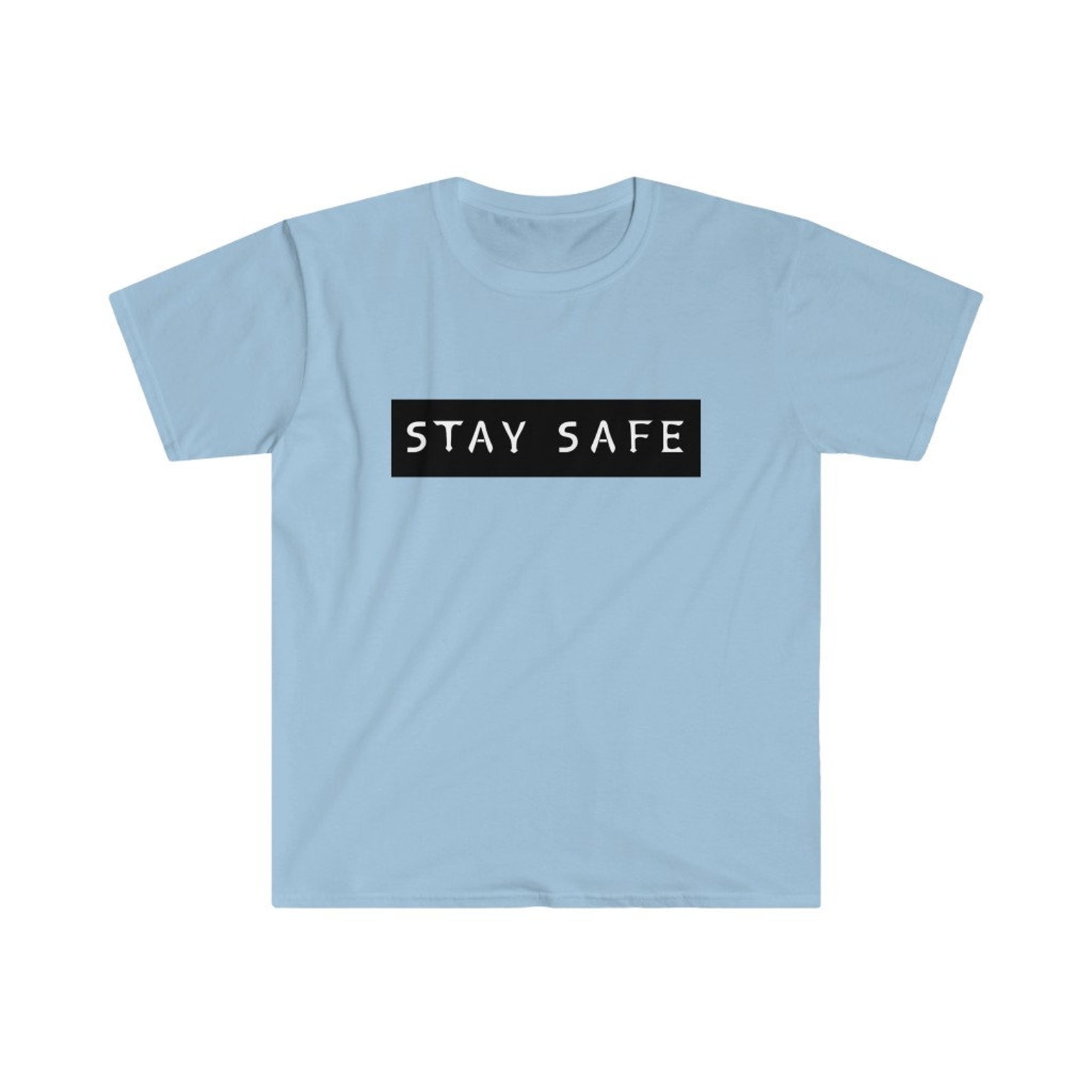 Stay Safe Tshirt SoftBlend Etsy