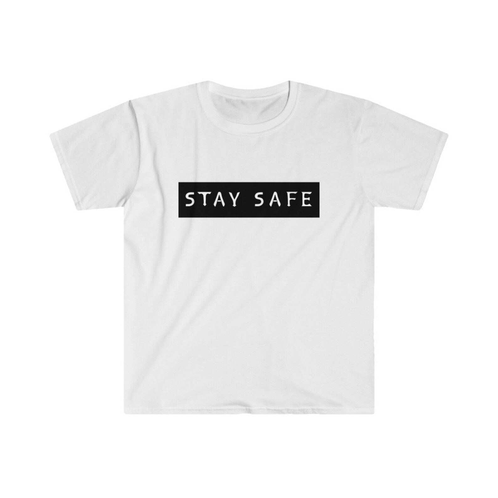 Stay Safe Tshirt SoftBlend Etsy
