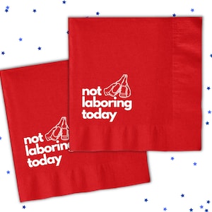 Not Laboring Today Napkins, Labor Day Napkins, Labor Day Party Decorations, Labor Day Weekend