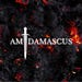 AM DAMASCUS