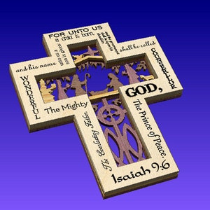 May include: A wooden cross with a cutout nativity scene and the text "FOR UNTO US A CHILD IS BORN, UNTO US A SON IS GIVEN, AND HIS NAME SHALL BE CALLED WONDERFUL, COUNSELOR, THE MIGHTY GOD, THE EVERLASTING FATHER, THE PRINCE OF PEACE. ISAIAH 9:6".