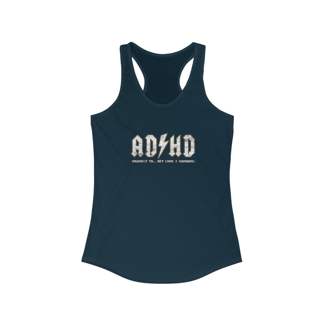 Acdc Adhd Highway to Hey Look a Squirrel! Women's Ideal Racerback Tank ...