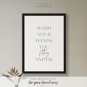 Wash Your Hands - Bathroom Wall Print, Filthy Animal Funny Bathroom Wall Décor Print, Wall Print for Loo, Guest Toilet Print, Bathroom #281