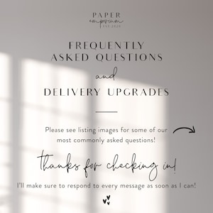 May include: A white background with black text that reads "PAPER emporium est. 2020"  "FREQUENTLY ASKED QUESTIONS and DELIVERY UPGRADES"  "Please see listing images for some of our most commonly asked questions!"  "Thanks for checking in!"  "I'll make sure to respond to every message as soon as I can!"  "✓✓"