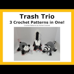 May include: Three crocheted stuffed animals: a raccoon, a skunk, and an opossum. The animals are all gray and black with white accents. The title "Trash Trio 3 Crochet Patterns in One! Crochet Patterns by Nichet Crochet" is displayed above the animals.