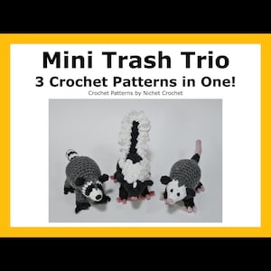 May include: Three crocheted animal plushies: a raccoon, a skunk, and an opossum. The plushies are small and have realistic features. The caption reads "Mini Trash Trio 3 Crochet Patterns in One! Crochet Patterns by Nichet Crochet."