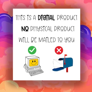 May include: A white card with black text that reads "This is a digital product. No physical product will be mailed to you." A green tick is next to a computer icon and a red cross is next to a mailbox icon.