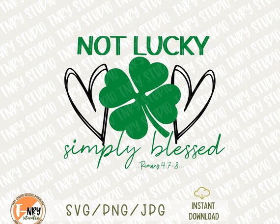 Not Lucky Simply Blessed Svg Shamrock Svg Irish Svg St | Etsy