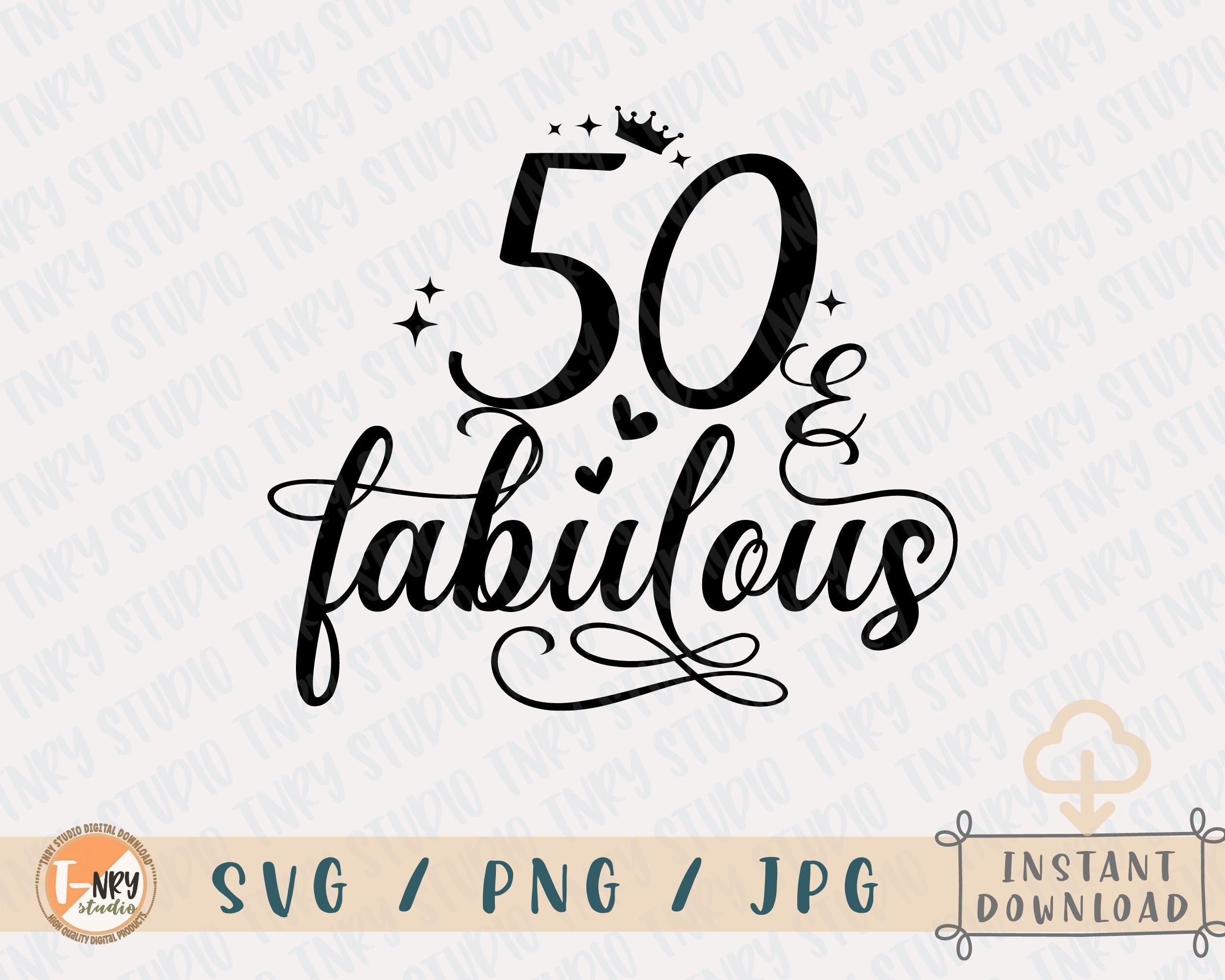 50 and Fabulous Svg Fifty Birthday Svg 50th Birthday Svg - Etsy Canada