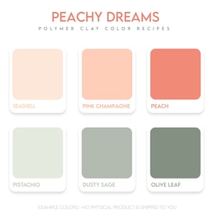May include: A chart with six color swatches showing polymer clay color recipes. The colors are Seashell, Pink Champagne, Peach, Pistachio, Dusty Sage, and Olive Leaf.